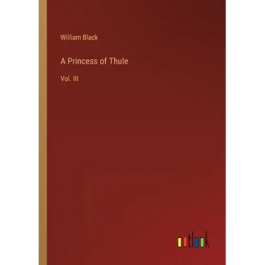 A Princess of Thule: Vol. III