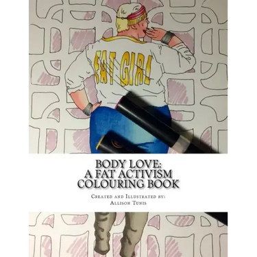 Body Love: A Fat Activism Colouring Book