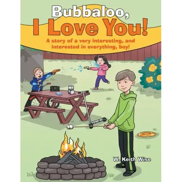 Bubbaloo, I Love You!: A Story of a Very Interesting, and Interested in Everything, Boy!