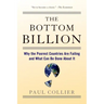The Bottom Billion: Why the Poorest Countries Are Failing and What Can Be Done about It