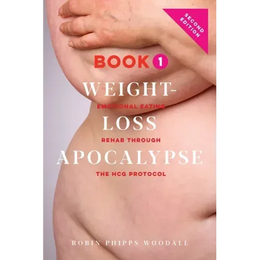 Weight-Loss Apocalypse Book 1: Emotional Eating Rehab Through the HCG Protocol