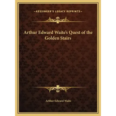 Arthur Edward Waite's Quest of the Golden Stairs