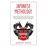 Japanese Mythology: Classic Stories of Japanese Myths, Gods, Goddesses, Heroes, and Monsters, The Story of Princess Hase, Issun-Boshi, Mom