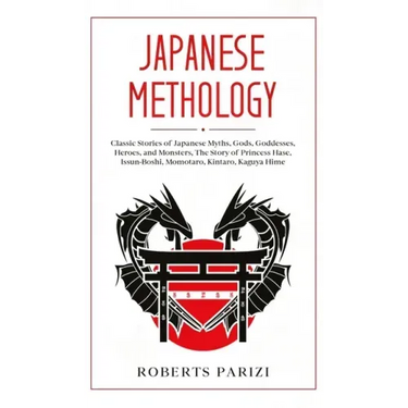 Japanese Mythology: Classic Stories of Japanese Myths, Gods, Goddesses, Heroes, and Monsters, The Story of Princess Hase, Issun-Boshi, Mom