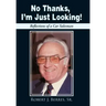 No Thanks, I'm Just Looking!: Reflections of a Car Salesman