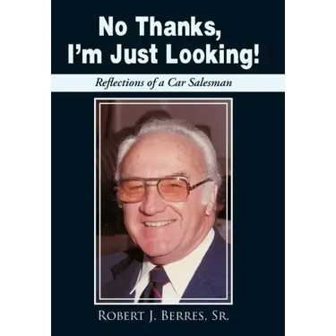 No Thanks, I'm Just Looking!: Reflections of a Car Salesman