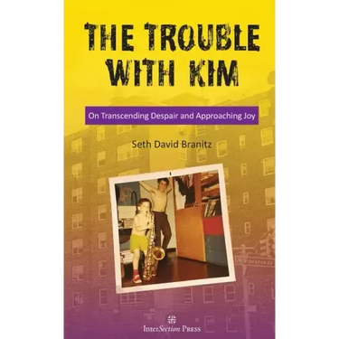 The Trouble With Kim: On Transcending Despair and Approaching Joy