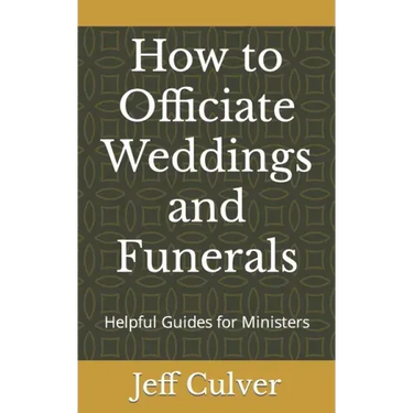 How to Officiate Weddings and Funerals: Helpful Guides for Ministers