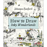 How to Draw Inky Wonderlands: Create and Color Your Own Magical Adventure