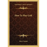 How to Play Golf