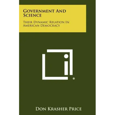 Government And Science: Their Dynamic Relation In American Democracy