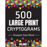 500 Large Print Cryptograms to Sharpen Your Mind: A Cipher Puzzle Book Volume 1