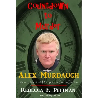 Countdown to Murder: Alex: Money, Murder & Deception in South Carolina