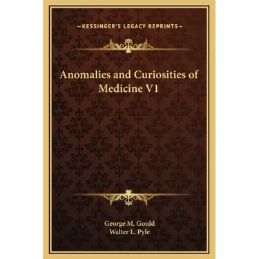 Anomalies and Curiosities of Medicine V1