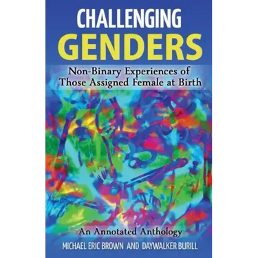 Challenging Genders: Non-Binary Experiences of Those Assigned Female at Birth