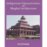 Indigenous Characteristics of Mughal Architecture