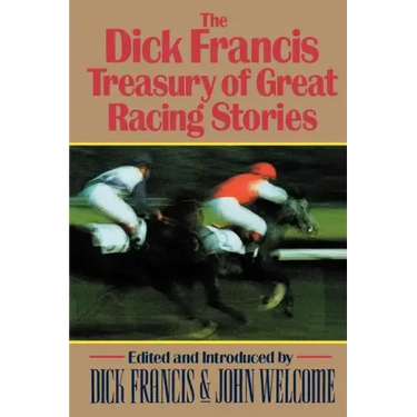 The Dick Francis Treasury of Great Racing Stories