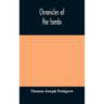 Chronicles of the tombs. A select collection of epitaphs, preceded by an essay on epitaphs and other monumental inscriptions, with incidental observat