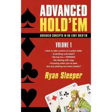 Advanced Hold'em Volume 1: Advanced concepts in no limit hold'em