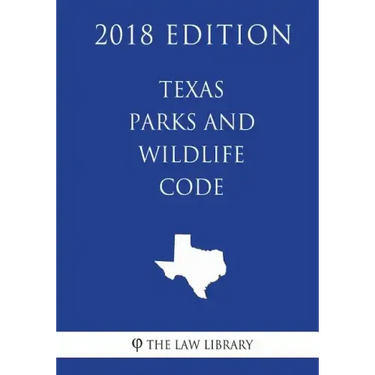 Texas Parks and Wildlife Code (2018 Edition)