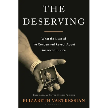 The Deserving: What the Lives of the Condemned Reveal about American Justice