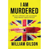 I am Murdered: The story of Britain's only assassinated Prime Minister Spencer Perceval