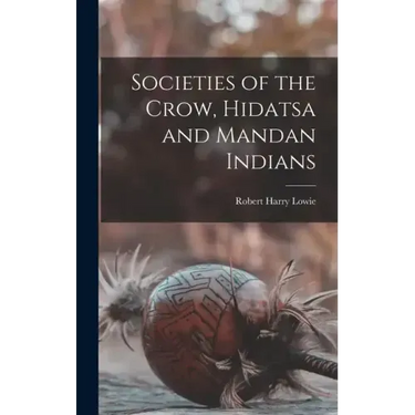 Societies of the Crow, Hidatsa and Mandan Indians