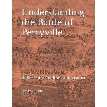 Understanding the Battle of Perryville: Bullet Point Outline of Revisions