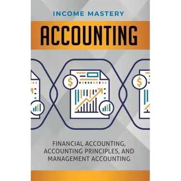 Accounting: Financial Accounting, Accounting Principles, and Management Accounting