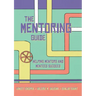 The Mentoring Guide: Helping Mentors and Mentees Succeed