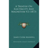 A Treatise on Electricity and Magnetism V2 (1873)