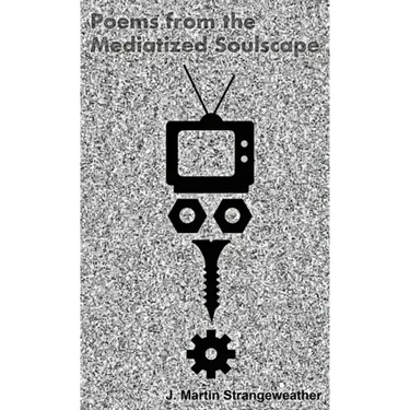 Poems from the Mediatized Soulscape