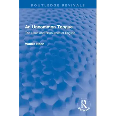 An Uncommon Tongue: The Uses and Resources of English