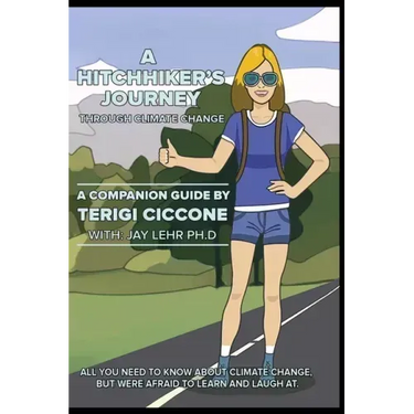 A Hitchhiker's Journey Through Climate Change: All you need to know about climate change, but were afraid to learn and laugh at.