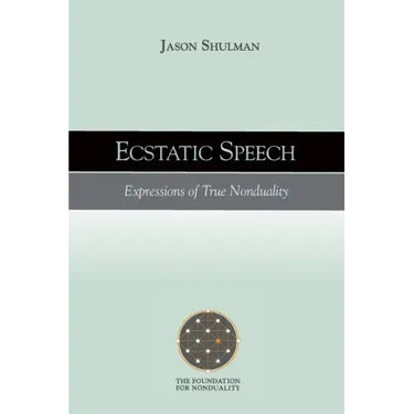 Ecstatic Speech: Expressions of True Nonduality