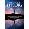 No-Choice Theory: A Simplified Scientific Analysis of the Issues of Free Will and Determinism
