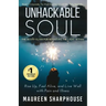Unhackable Soul: Rise Up, Feel Alive, and Live Well with Pain and Illness