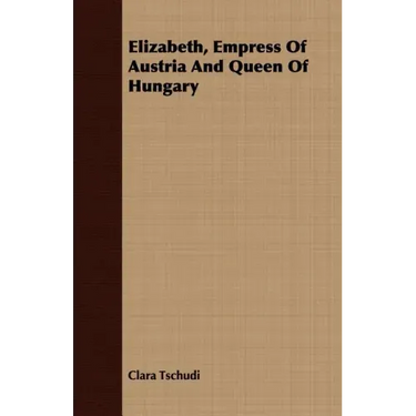 Elizabeth, Empress Of Austria And Queen Of Hungary