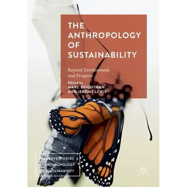 The Anthropology of Sustainability: Beyond Development and Progress