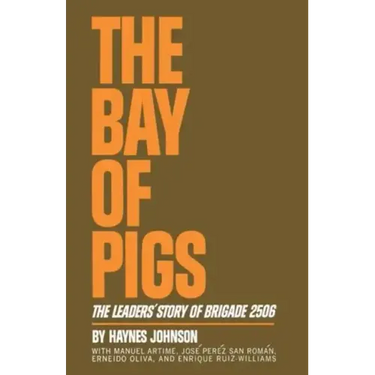 The Bay of Pigs: The Leaders' Story of Brigade 2506