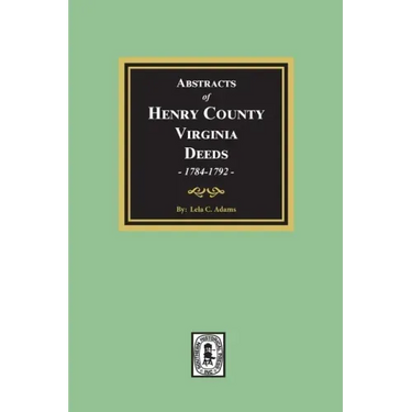 Abstracts of Deeds Henry County, Virginia 1784-1792. (Volume #2)