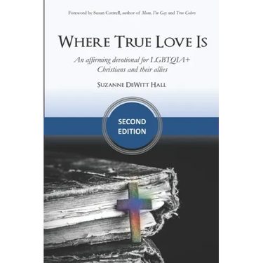 Where True Love Is: an affirming devotional for LGBTQIA+ Christians and their allies