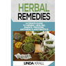 Herbal Remedies: The Ultimate Guide to Herbal Healing, Magic, Medicine, Antivirals, And Antibiotics