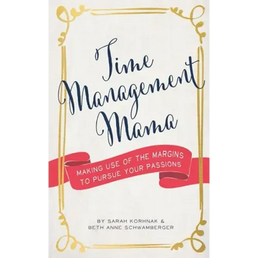 Time Management Mama: Making Use of the Margins to Pursue your Passions