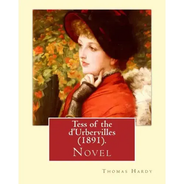 Tess of the d'Urbervilles (1891). By: Thomas Hardy: Novel