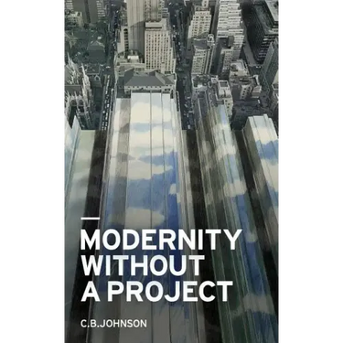 Modernity Without a Project: Essay on the Void Called Contemporary