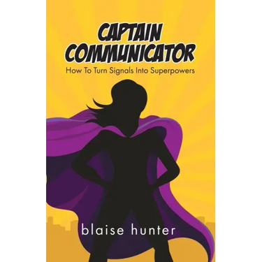 Captain Communicator: How To Turn Signals Into Superpowers