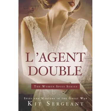 L'Agent Double: Spies and Martyrs in the Great War