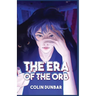 The Era of the Orb: Volume One