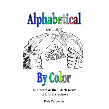 Alphabetical By Color: 40+ Years as the 'Clark Kent' of Library Science